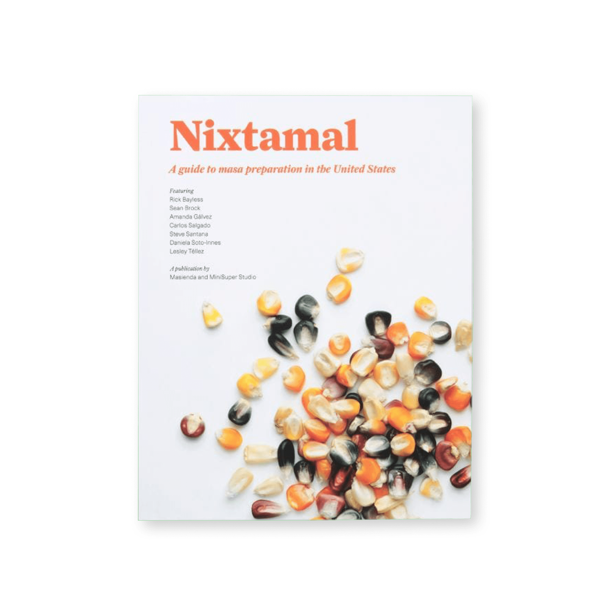 Nixtamal Book by Jorge Gaviria | Guide to Masa Preparation