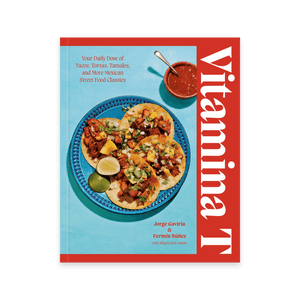 Vitamina T: Tu dosis diaria de tacos, tortas, tamales y más clásicos de la comida callejera mexicana | PRE-ORDER