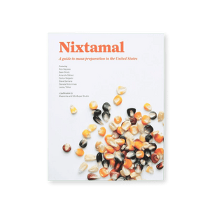 Nixtamal: Guía para la preparación de la Masa en Estados Unidos